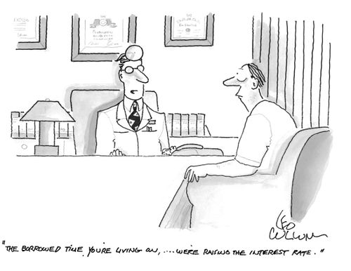 "The borrowed time you're living on, …. we're raising the interest rate.''