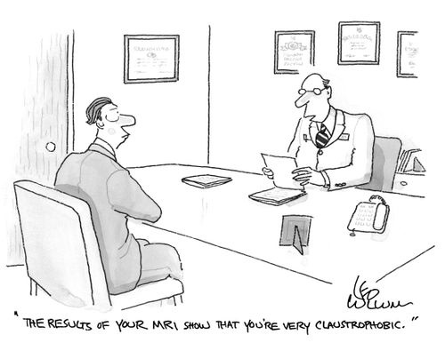 "The results of your MRI show that you're very claustrophobic.''