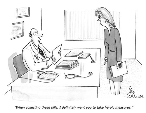 "When collecting these bills, I definitely want you to take heroic measures.''