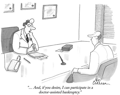 "… And, if you desire, I can participate in a doctor-assisted bankruptcy."