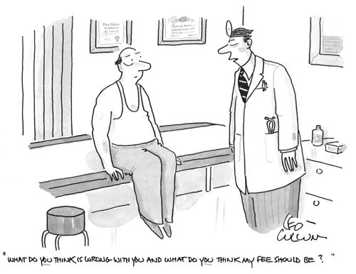 "What do you think is wrong with you and what do you think my fee should be?"