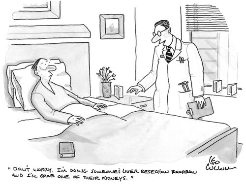 "Don't worry. I'm doing someone's liver resection tomorrow and I'll grab one of their kidneys."