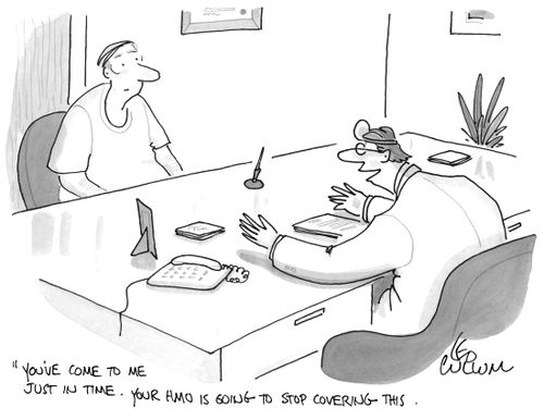 "You've come to me just in time. Your HMO is going to stop covering this."