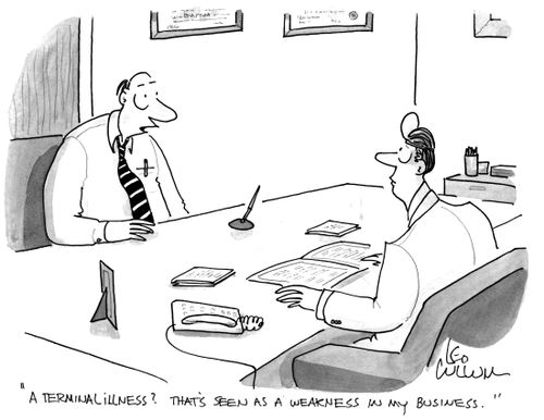 "A terminal illness? That's seen as a weakness in my business."