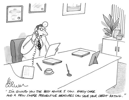 "I'm giving you the best advice I can. Early care and a few simple preventive measures can save your credit rating."