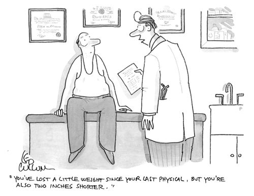 "You've lost a little weight since your last physical, but you're also two inches shorter."