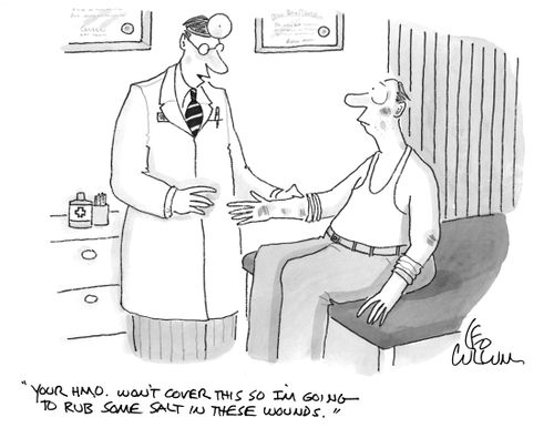 "Your HMO won't cover this so I'm going to rub some salt in these wounds."