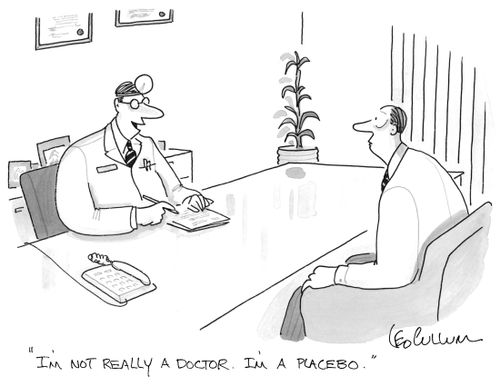 "I'm not really a doctor. I'm a placebo."