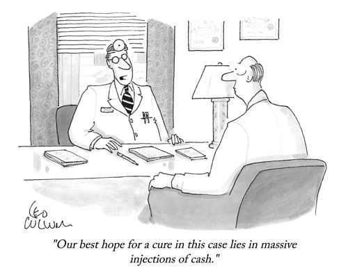 "Our best hope for a cure in this case lies in massive injections of cash."