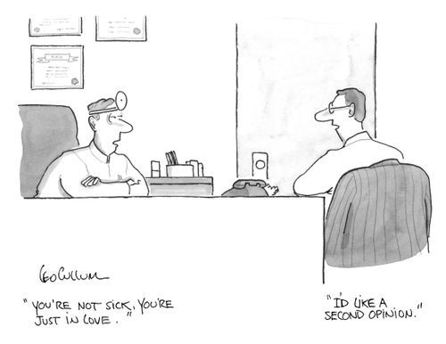 "You're not sick, you're just in love." "I'd like a second opinion."