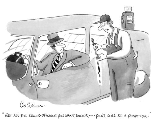"Get all the second opinions you want, doctor, …. You'll still be a quart low."
