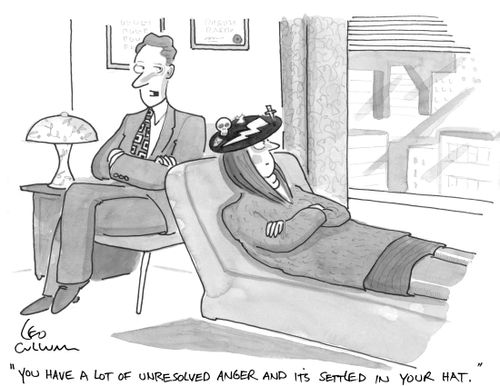 "You have a lot of unresolved anger and it's settled in your hat."