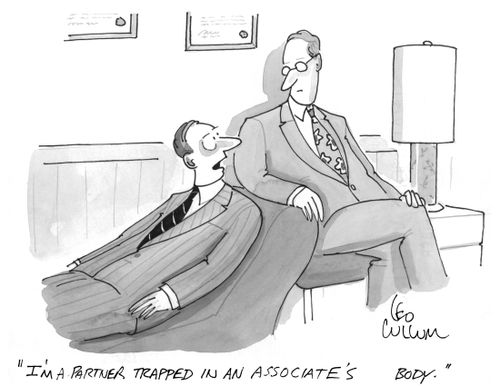 "I'm a partner trapped in an associate's body."