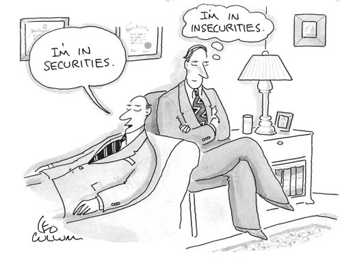 "I'm in securities." "I'm in insecurities."