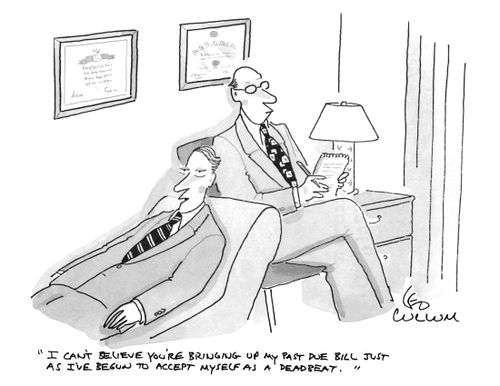 "I can't believe you're bringing up my past due bill just as I've begun to accept myself as a deadbeat."