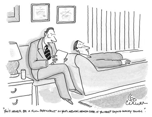 "You'll never be a full participant in your mental health care if you keep saying wacky things."