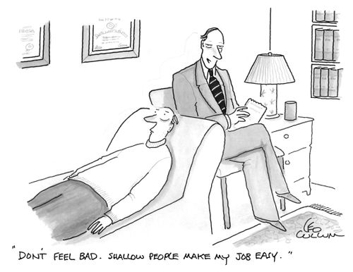 "Don't feel bad. Shallow people make my job easy."
