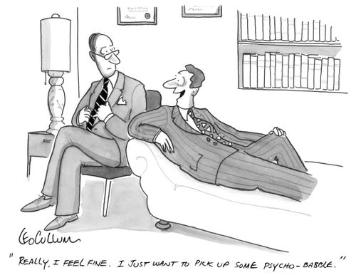"Really, I feel fine. I just want to pick up some psycho-babble."