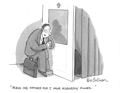 "Bless me father for I have allegedly sinned."