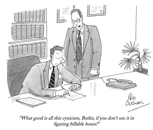 "What good is all this cynicism, Butler, if you don't use it in figuring billable hours?"