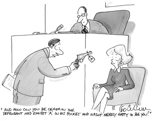 "And how can you be certain the defendant had exhibit 'A' in his pocket and wasn't merely happy to see you?"