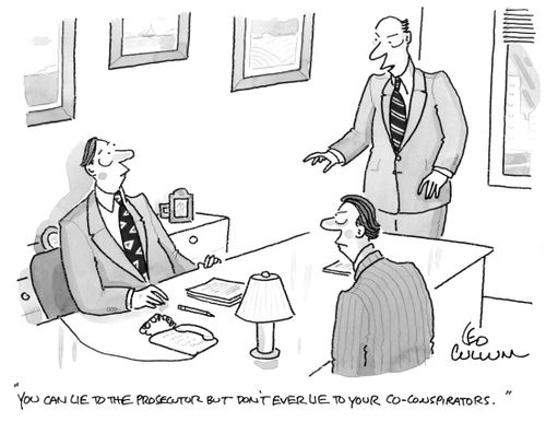 "You can lie to the prosecutor but don't ever lie to your co-conspirators."