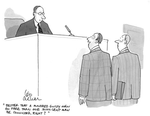 "Better that a hundred guilty men go free than one innocent man be convicted, right?"