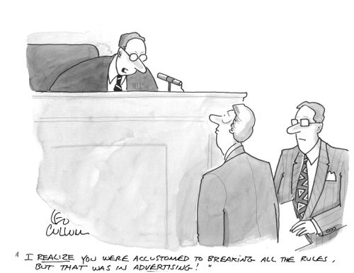 "I realize you were accustomed to breaking all the rules, but that was in advertising!"