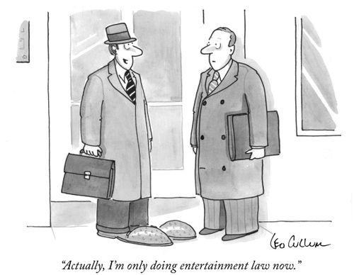"Actually, I'm only doing entertainment law now."