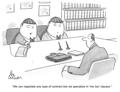 "We can negotiate any type of contract but we specialize in 'me too' clauses."
