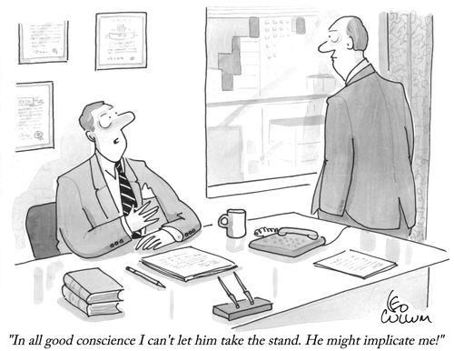 "In all good conscience I can't let him take the stand. He might implicate me!"