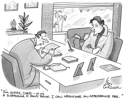 "I'm sorry, Chad, … if it's a subpoena I don't think I can negotiate an appearance fee."