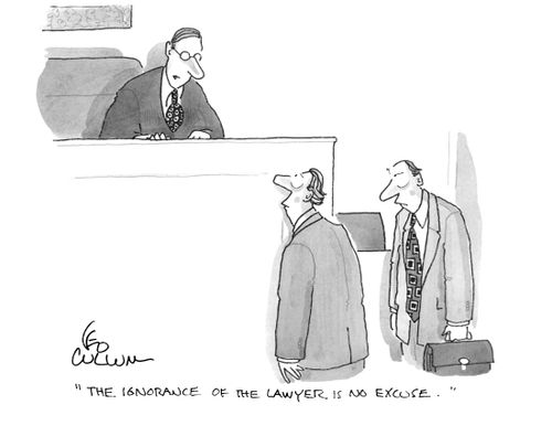 "The ignorance of the lawyer is no excuse."