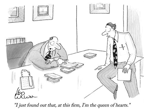 "I just found out that, at this firm, I'm the queen of hearts."