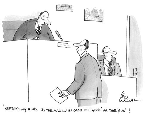 "Refresh my mind. Is the million in cash the 'Quid' or the 'Quo'?"