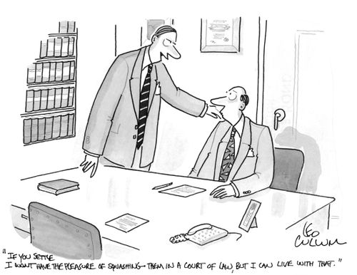 "If you settle I want have the pleasure of squashing them in a court of law, but I can live with that."