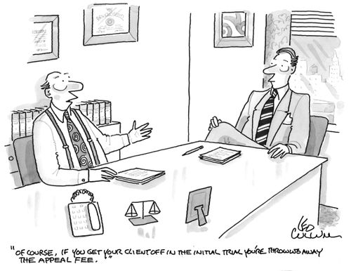 "Of course, if you get your client off in the initial trial you're throwing away the appeal fee."