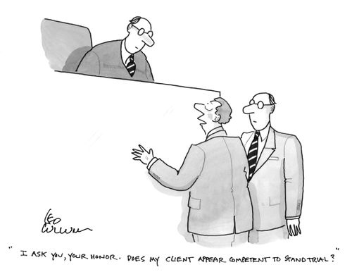 "I ask you, your honor. Does my client appear competent to stand trial?"
