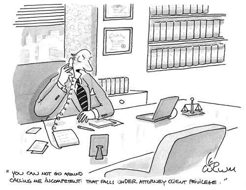 "You can not go around calling me incompetent. That falls under attorney client priveledge."