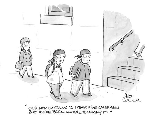 "Our nanny claims to speak five languages but we've been unable to verify it."