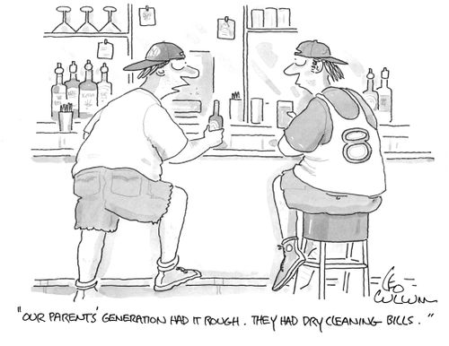 "Our parent's generation had it rough. They had dry cleaning bills."
