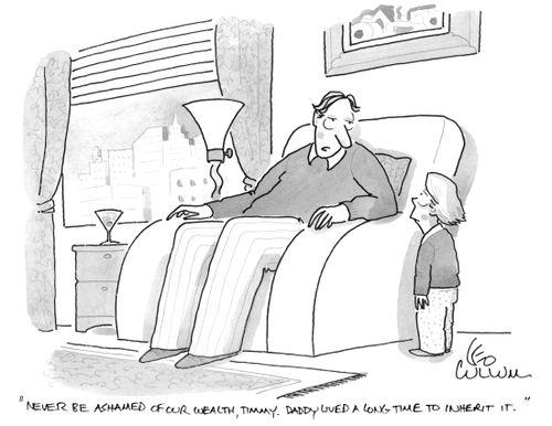 "Never be ashamed of our wealth, Timmy. Daddy lived a long time to inherit it."