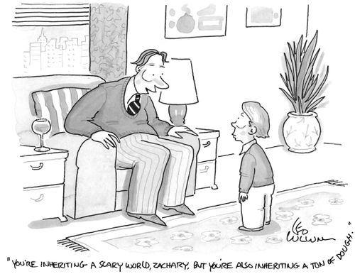 "You're inheriting a scary world, Zachary, but you're also inheriting a ton of dough."