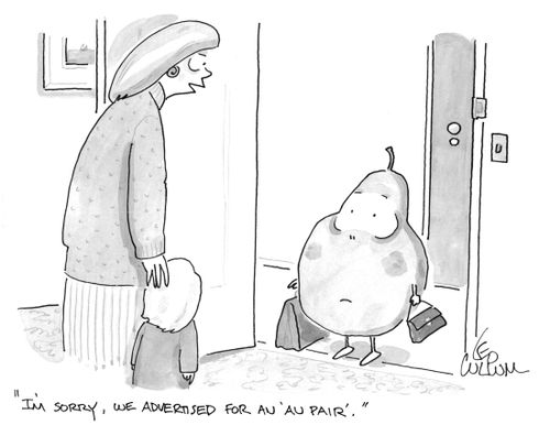 "I'm sorry, we advertised for an 'Au Pair'."