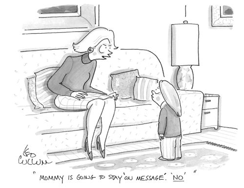 "Mommy is going to stay 'On Message'. 'No'"