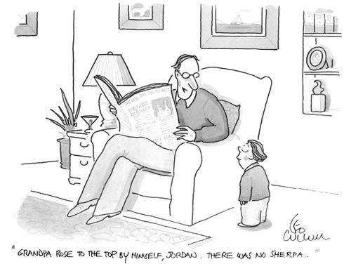 "Grandpa rose to the top by himself, Jordan. There was no Sherpa."