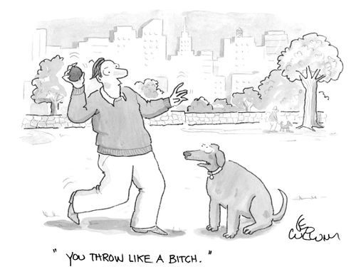 "You throw like a bitch."