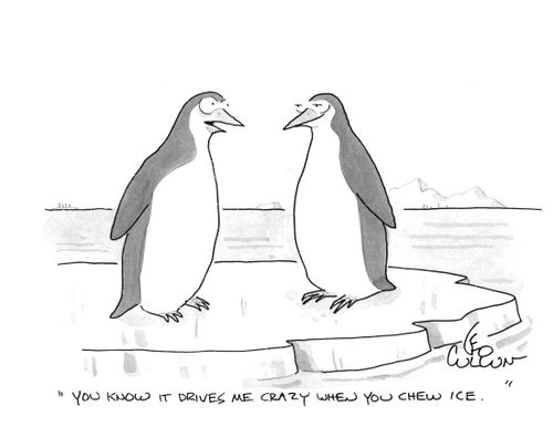 "You know it drives me crazy when you chew ice."