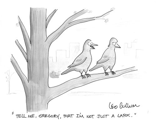 "Tell me, Gregory, that I'm not just a lark."