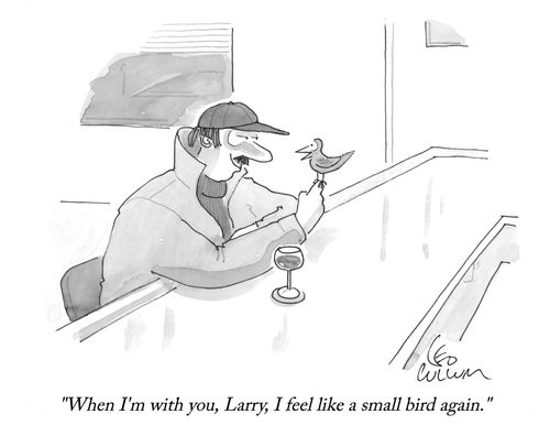 "When I'm with you, Larry, I feel like a small bird again."